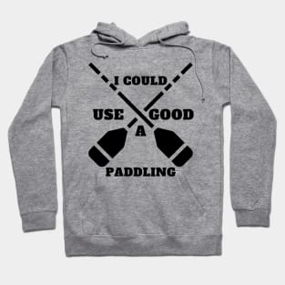 I Could Use A Good Paddling Hoodie